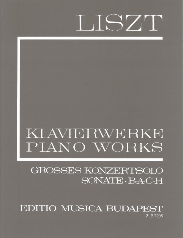 Liszt, 1/ 5 Konzertsolo; Sonata; B-A-C-H (Editio Musica Budapest)