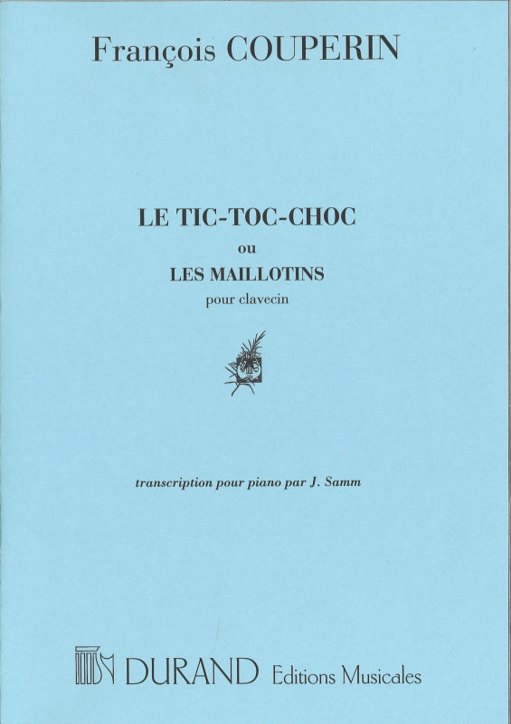 Couperin, Tic-toc-choc ou Les maillotins (Durand)