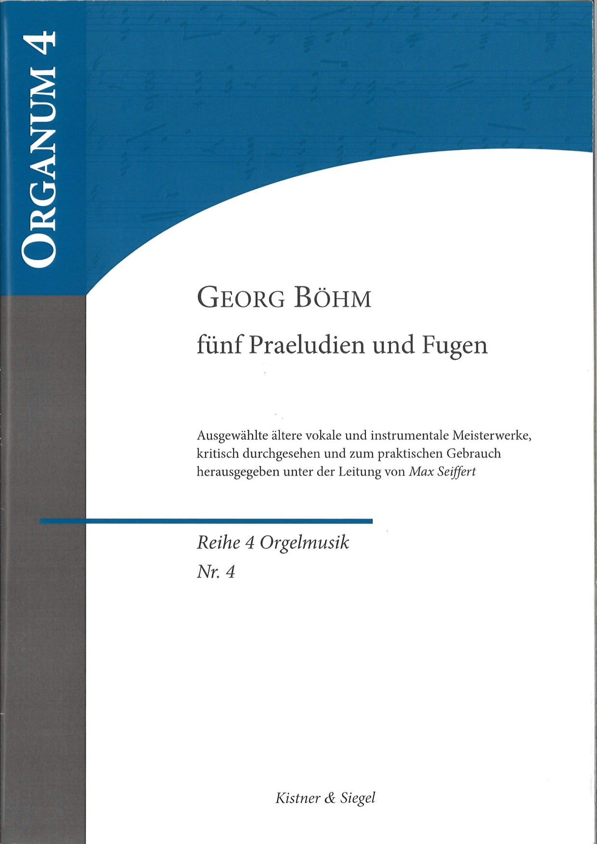 Bohm, 5 Praeludien und Fugen (Kistner & Siegel)