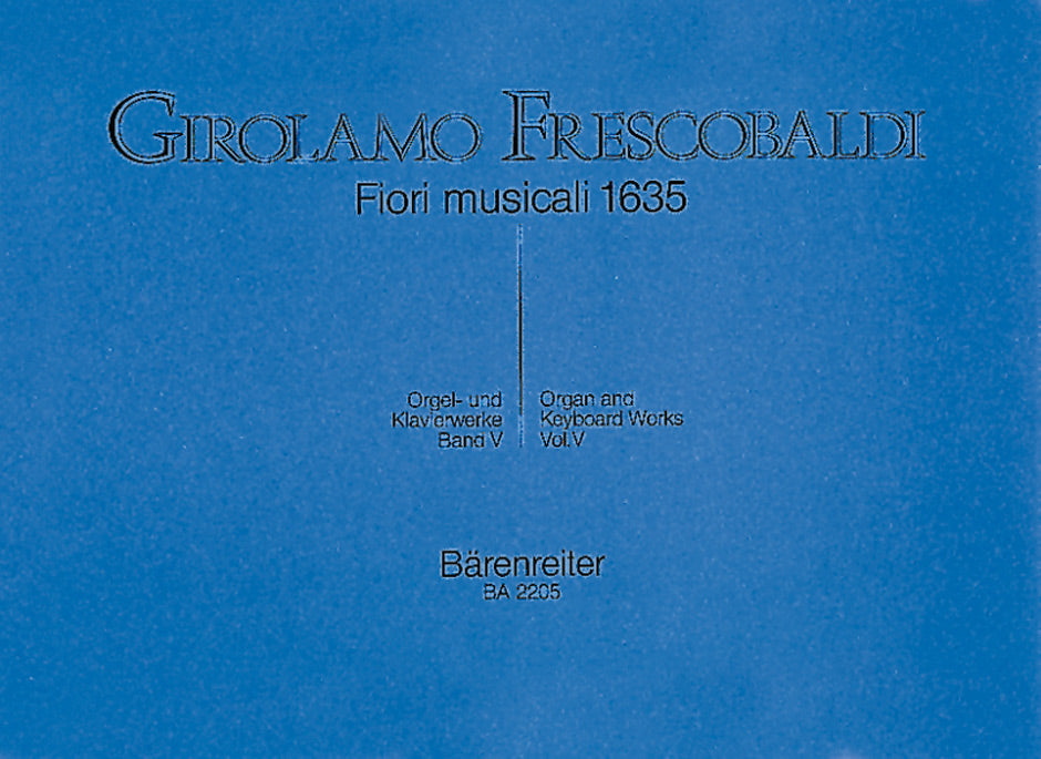 Frescobaldi, Orgelwerke 5: Fiori musical (Barenreiter)