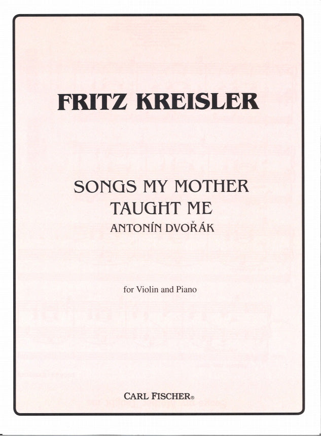Dvorak, Song my mother taught (Kreisler) (Carl Fischer)