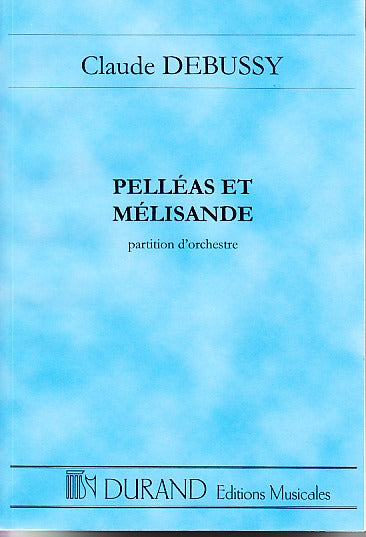 Debussy, Pelleas et Melisande (Durand)