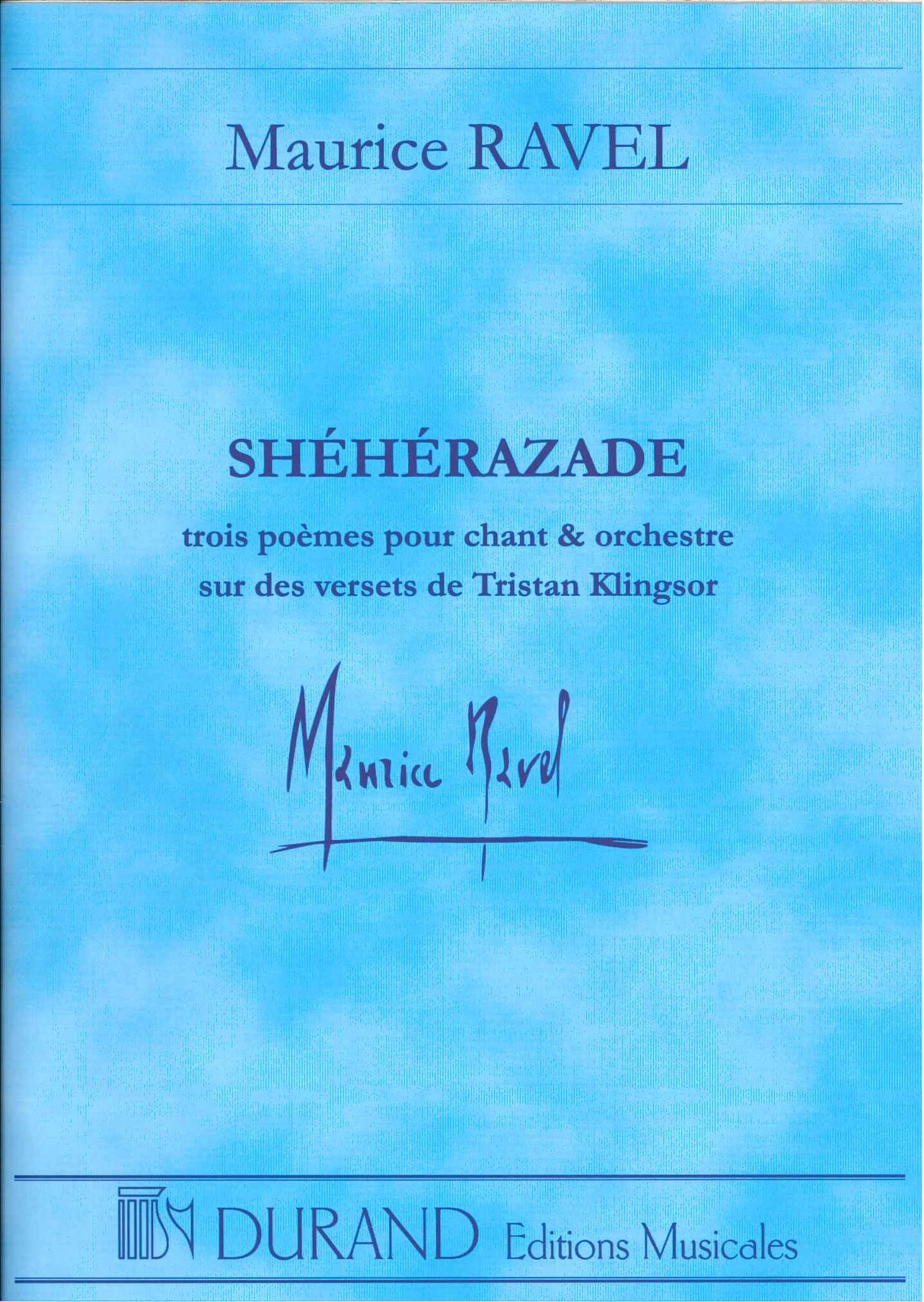Ravel, Sheherazade (1903) (Mez,Orch) (Durand)