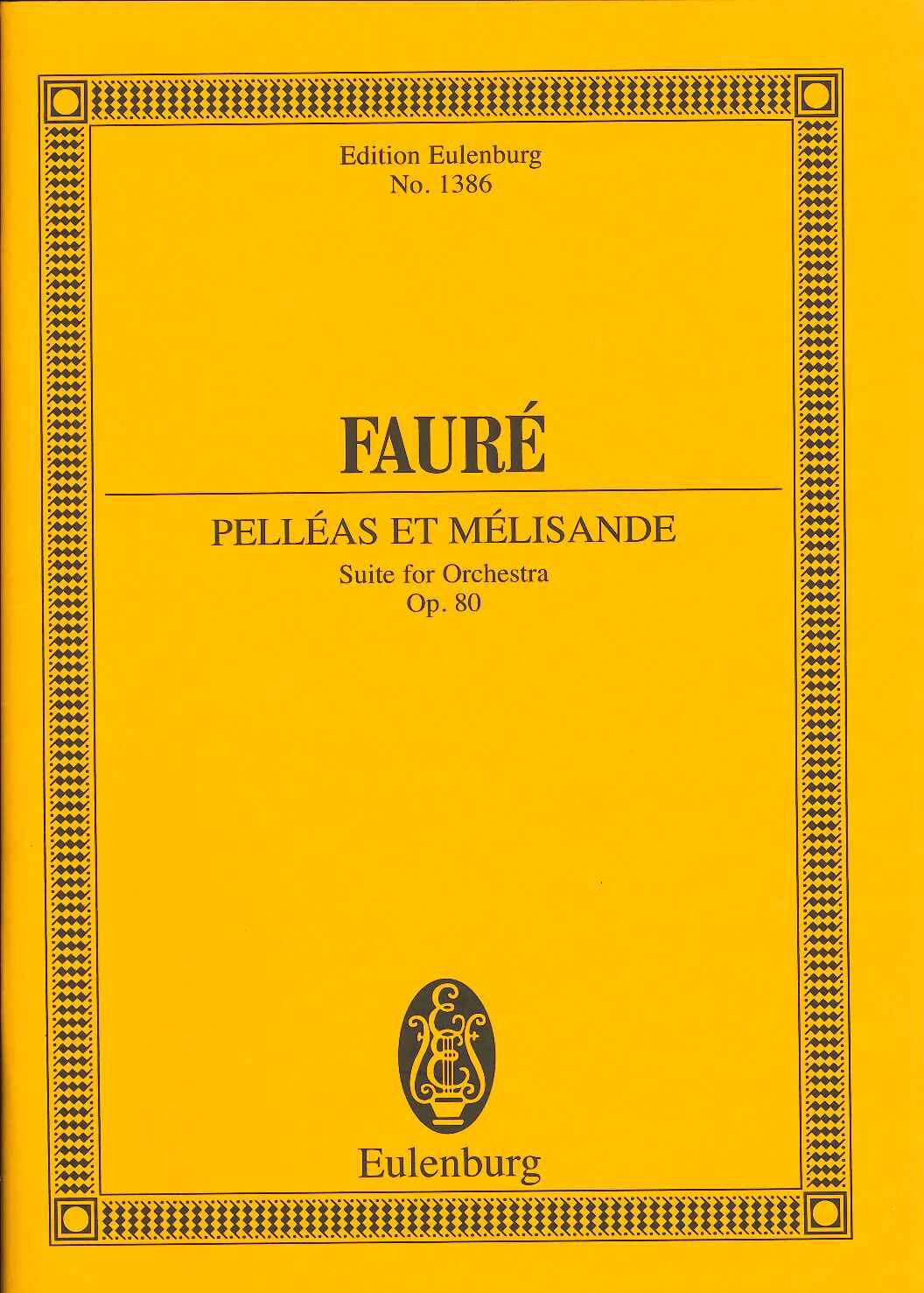 Faure, Pelleas et Melisande op. 80 (Eulenburg)