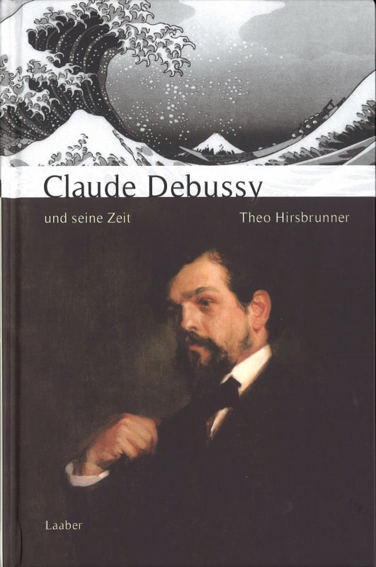 Hirsbrunner, Claude Debussy & seine Zeit (Laaber Verlag)