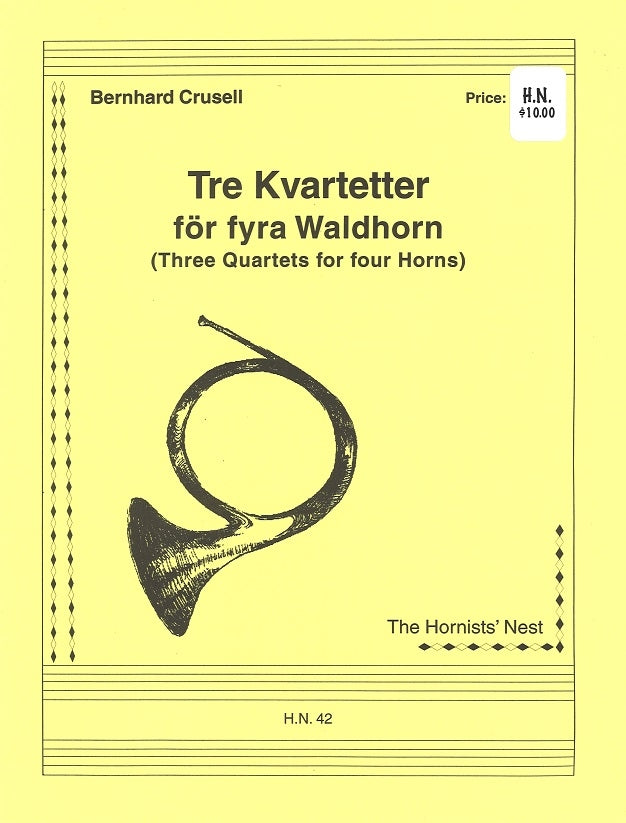 Crusell, Tre Kvartetter = 3 Quartets (Hornist's Nest)