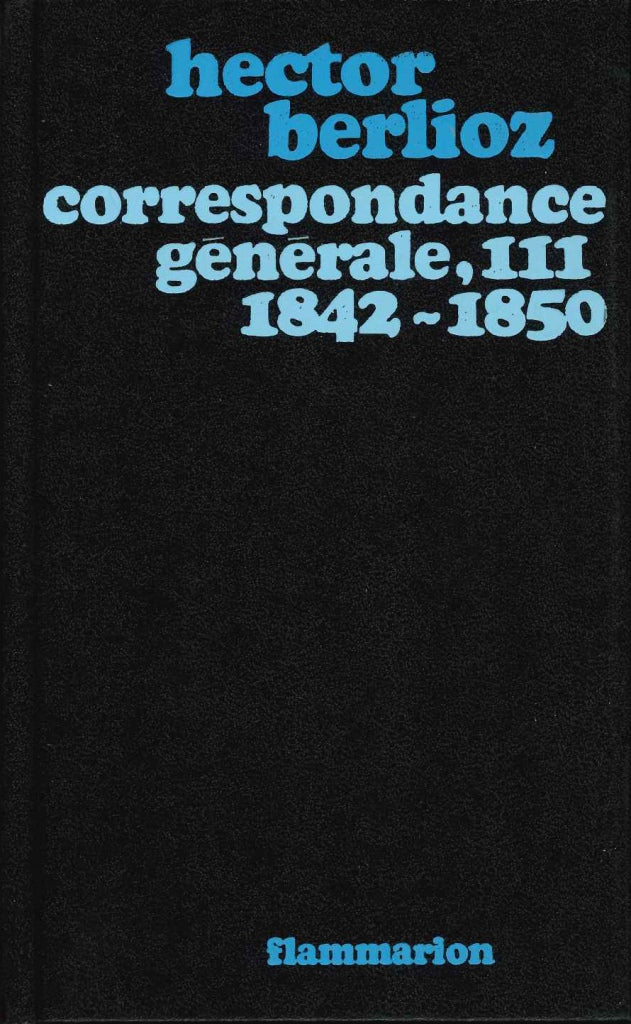 Berlioz, Correspondance generale 3 (Flamarion)