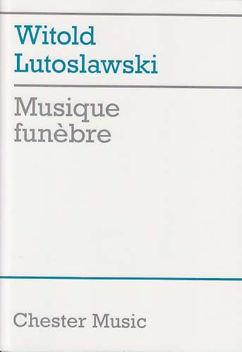 Lutoslawski, Musique funebre (1958) (Chester)