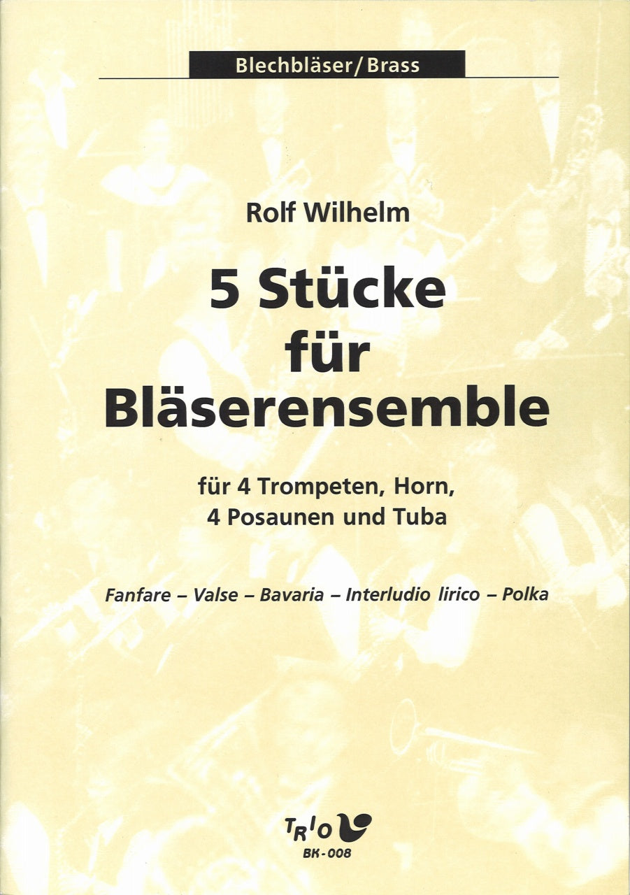 Wilhelm, 5 Stucke (4Trp,Hn,4Tbn,Tba) (Trio Musik Edition)