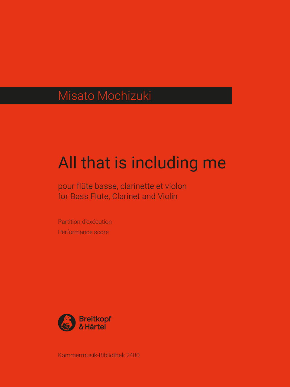 Mochizuki, All that is including me (Breitkopf)