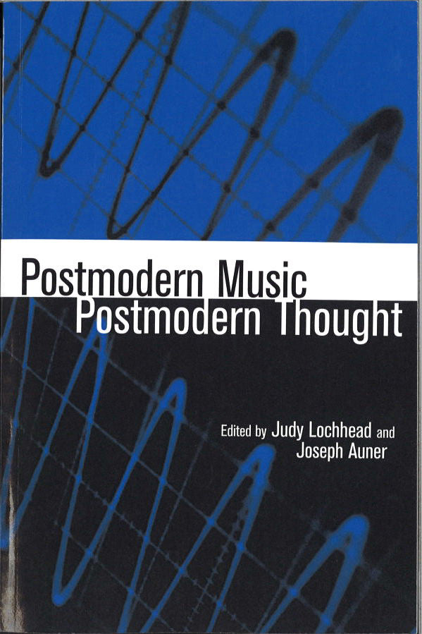 Lochhead, Postmodern Music/ Postmodern(p (Routledge)