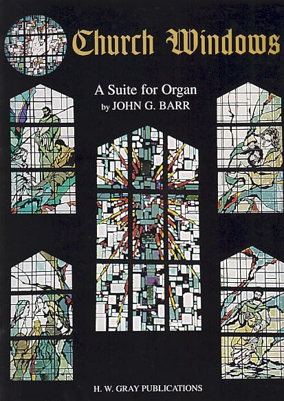Barr, Church Windows: A Suite for Organ (H.W.Gray/Alfred)