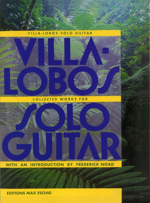 Villa-Lobos, Colleted Works for Solo Gui (Eschig)