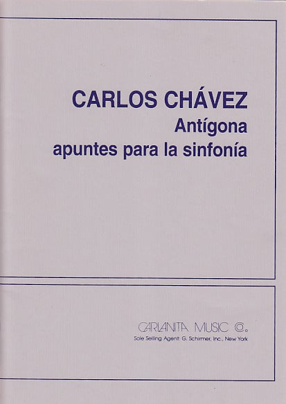 Chavez, Antigona aputes para la Sinfonia (Carlanita Music/Hal Leonard)