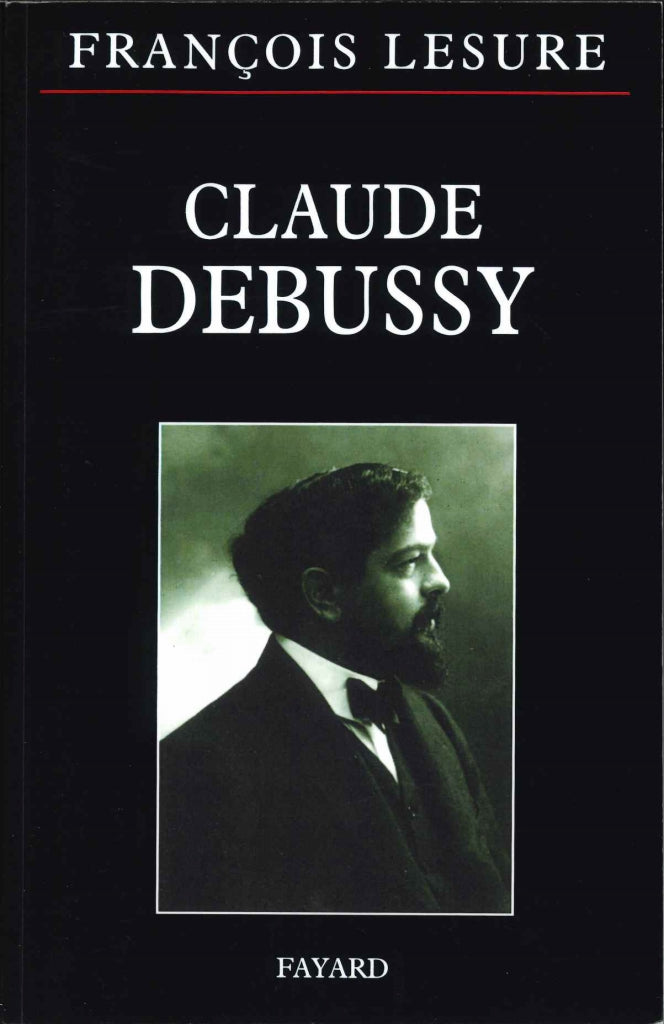 Lesure, Claude Debussy (Fayard)