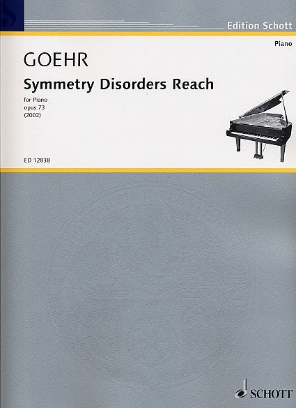 Goehr, Symmetry Disorders Reach op. 73 (Schott)