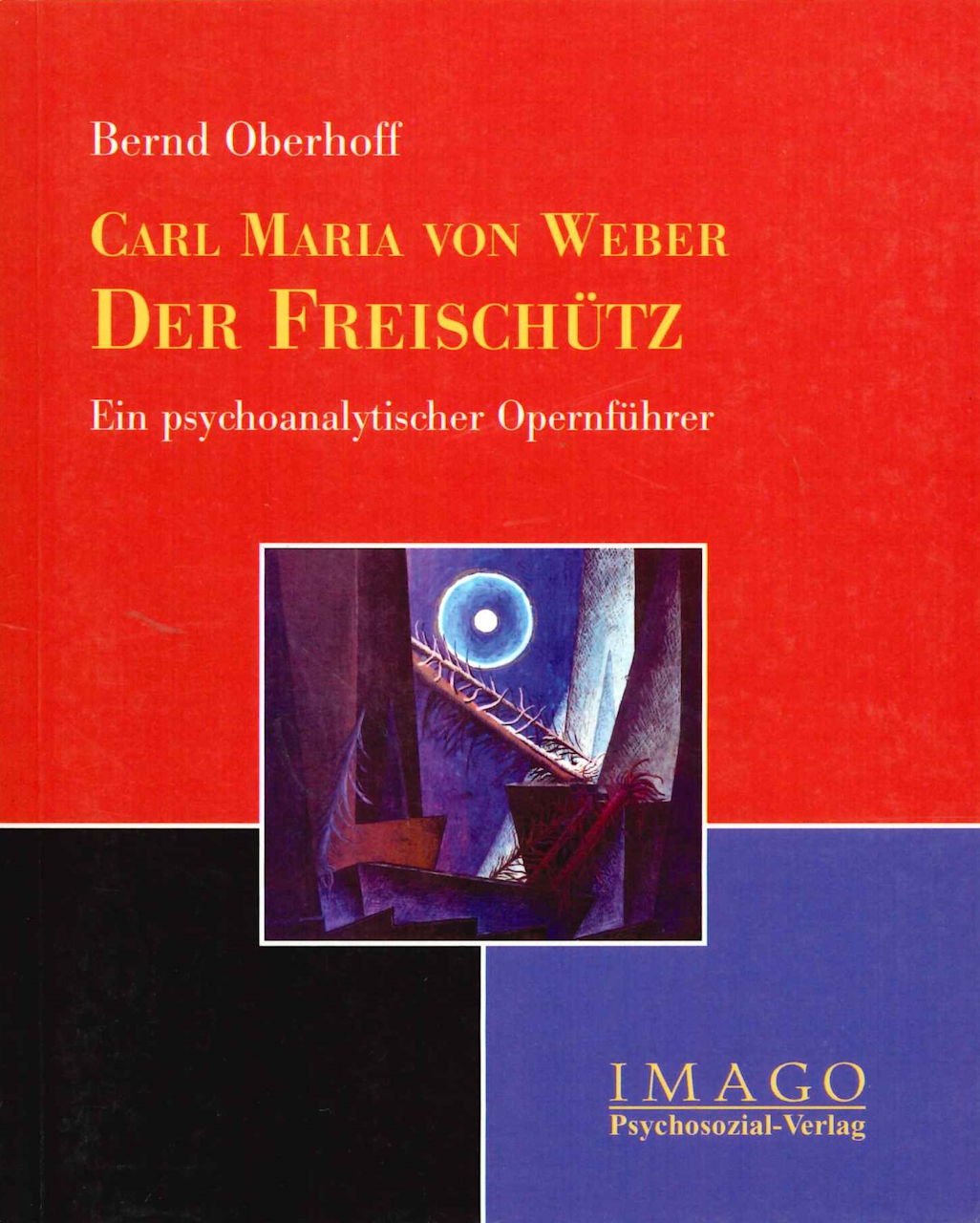 Oberhoff, Carl M. von Weber. Freischutz (Psychosozial-Verlag)