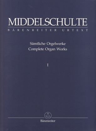 Middelschulte, Samtliche Orgelwerke 1 (Barenreiter)