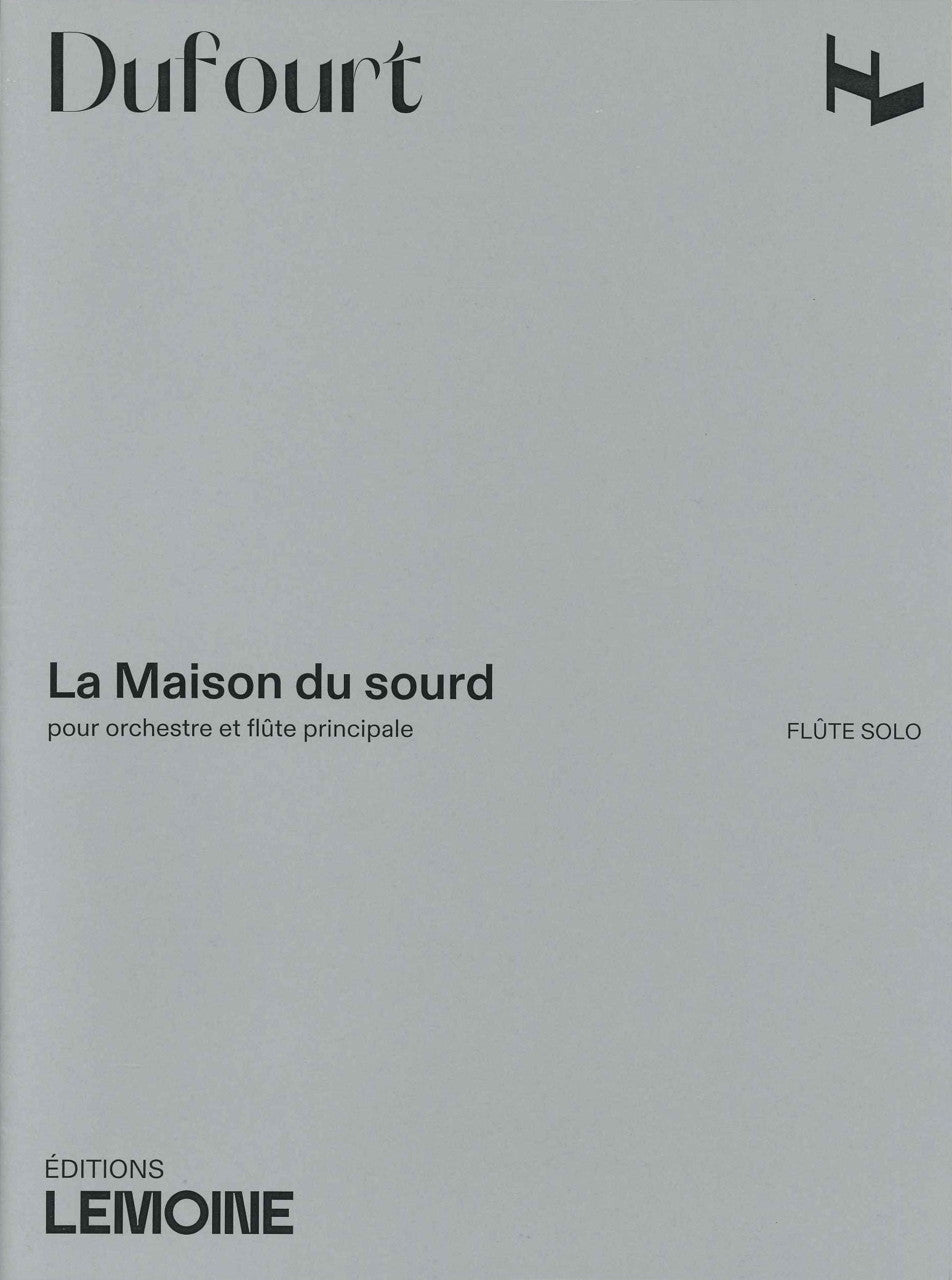 Dufourt, Maison du sourd (Fl Solo) (Lemoine)