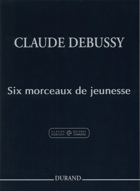 Debussy, 6 Morceaux de jeunesse (Durand)