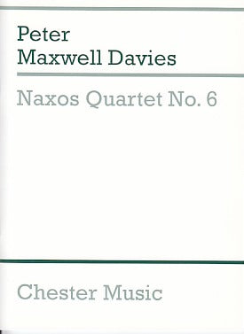 Maxwell Davies, Naxos Quartet No. 6 (Chester)