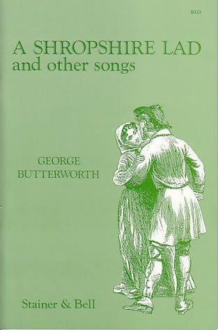Butterworth, Shropshire Lad, etc. (Stainer & Bell)