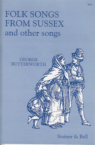 Butterworth, Folk Songs from Sussex (Stainer & Bell)