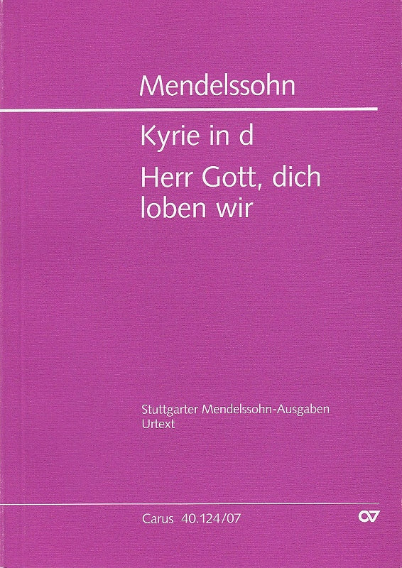 Mendelssohn, Kyrie in d; Herr Gott, dich (Carus)