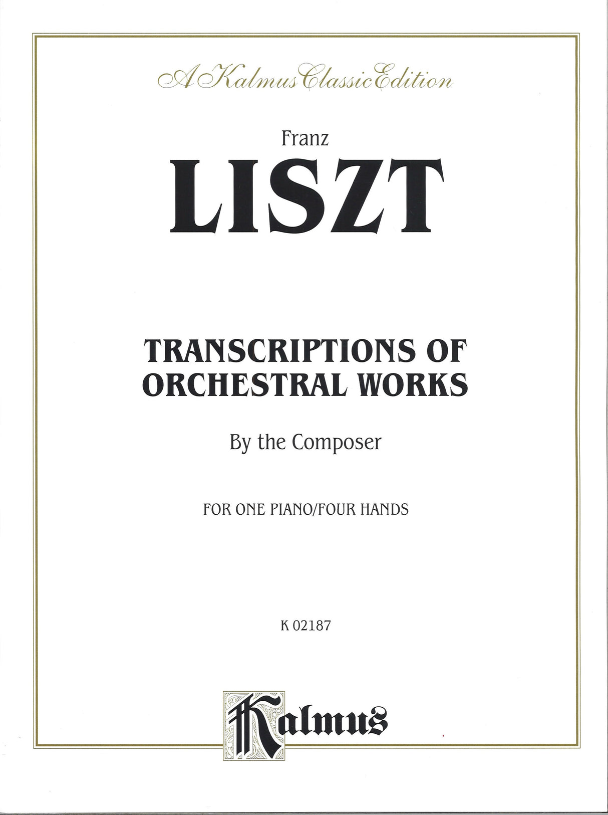 Liszt, Transcriptions of Orchestral (Kalmus/Alfred)