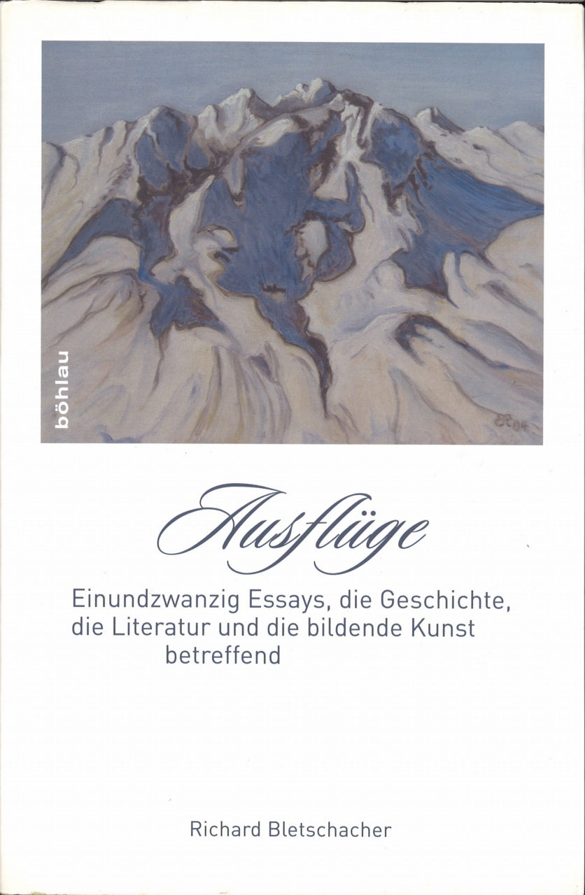 Bletschacher, Ausfluge: 21 Essays (Bohlau)
