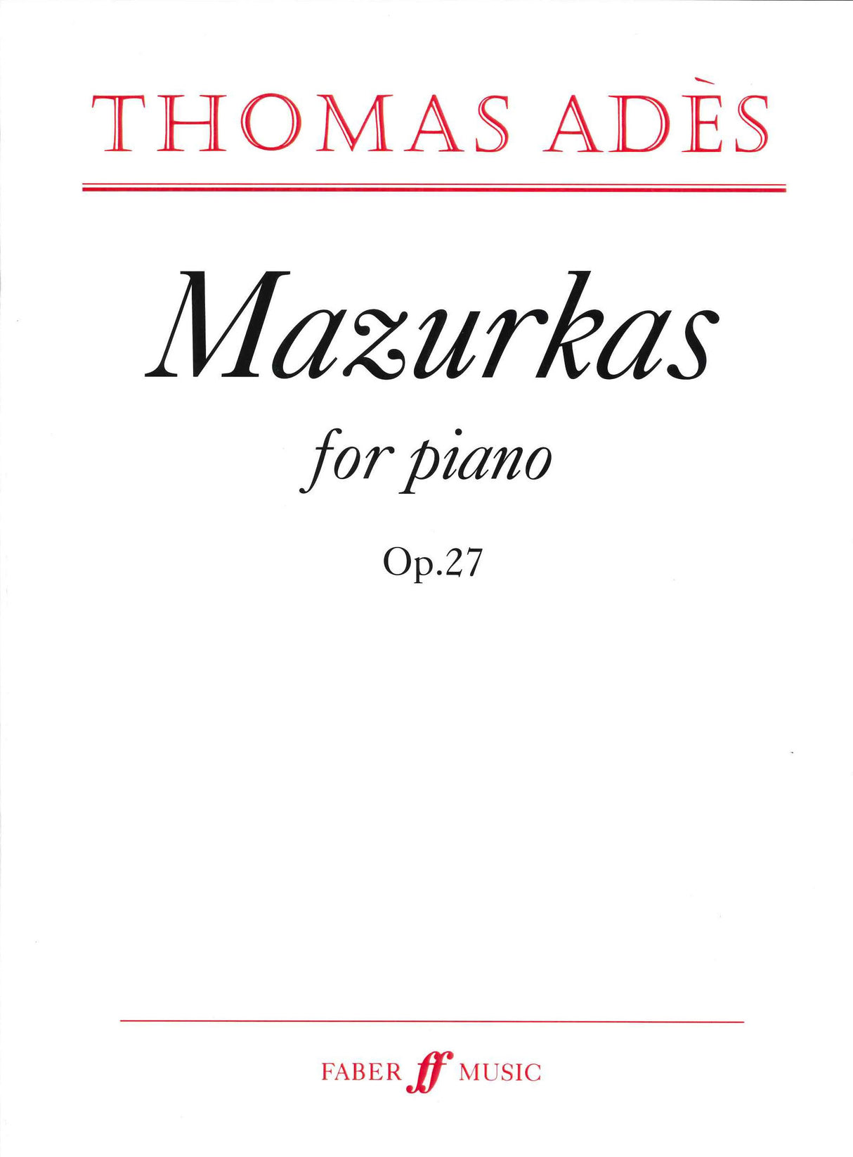 Ades, Mazurkas op. 27 (2009) (Faber Music)