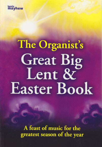 Organist's Great Big Lent & Easter Book (Mayhew)