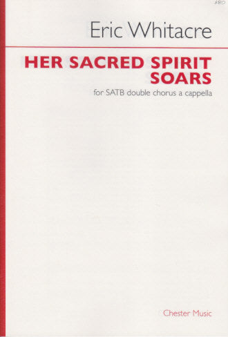 Whitacre, Her Sacred Spirit Soars (SATB) (Chester)