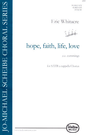 Whitacre, hope, faith, life, love (SATB) (Walton Music)