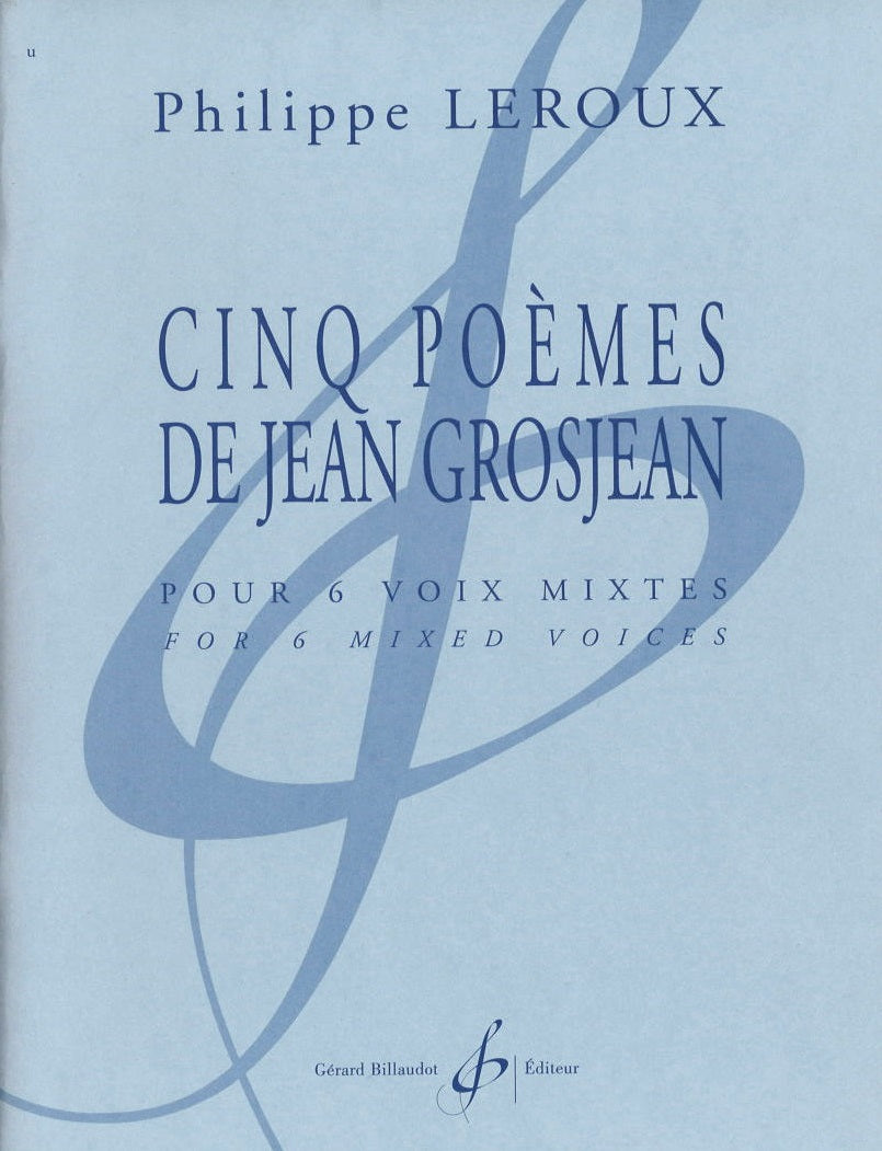 Leroux, 5 Poemes de Jean Grosjean (Billaudot)