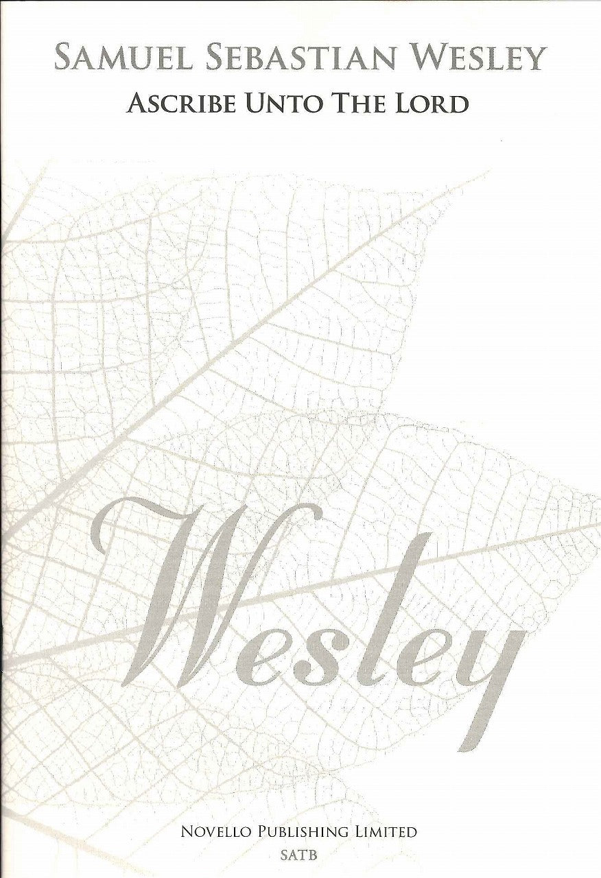 Wesley, Ascribe unto the Lord (SATB,Org) (Novello)