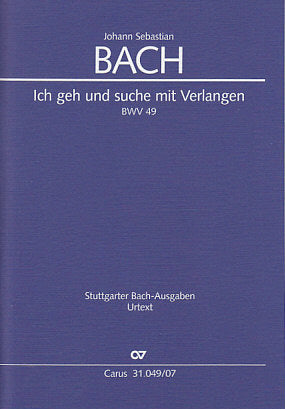Bach, Cantata No. 49 'Ich geh und seh' (Carus)