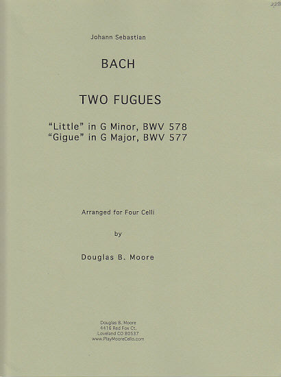 Bach, 2 Fugues BWV 578, 577 (4Vc) (Douglas B. Moore)