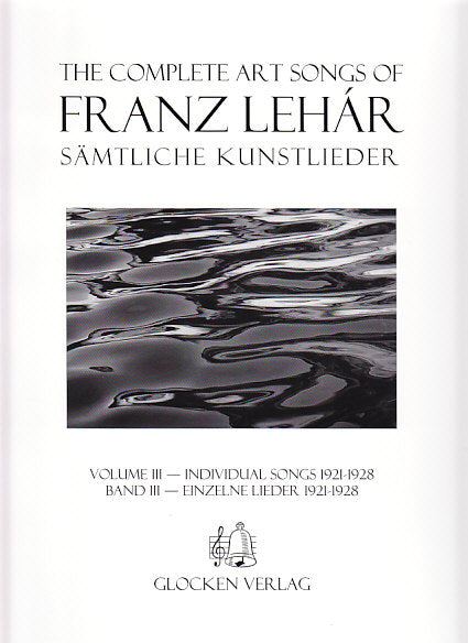 Lehar, Complete Art Songs 3: 1921-28 (Glocken)
