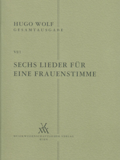 Wolf, 6 Lieder fur eine Frauenstimme(6/1 (Musikwissenschaftlicher Verlag)