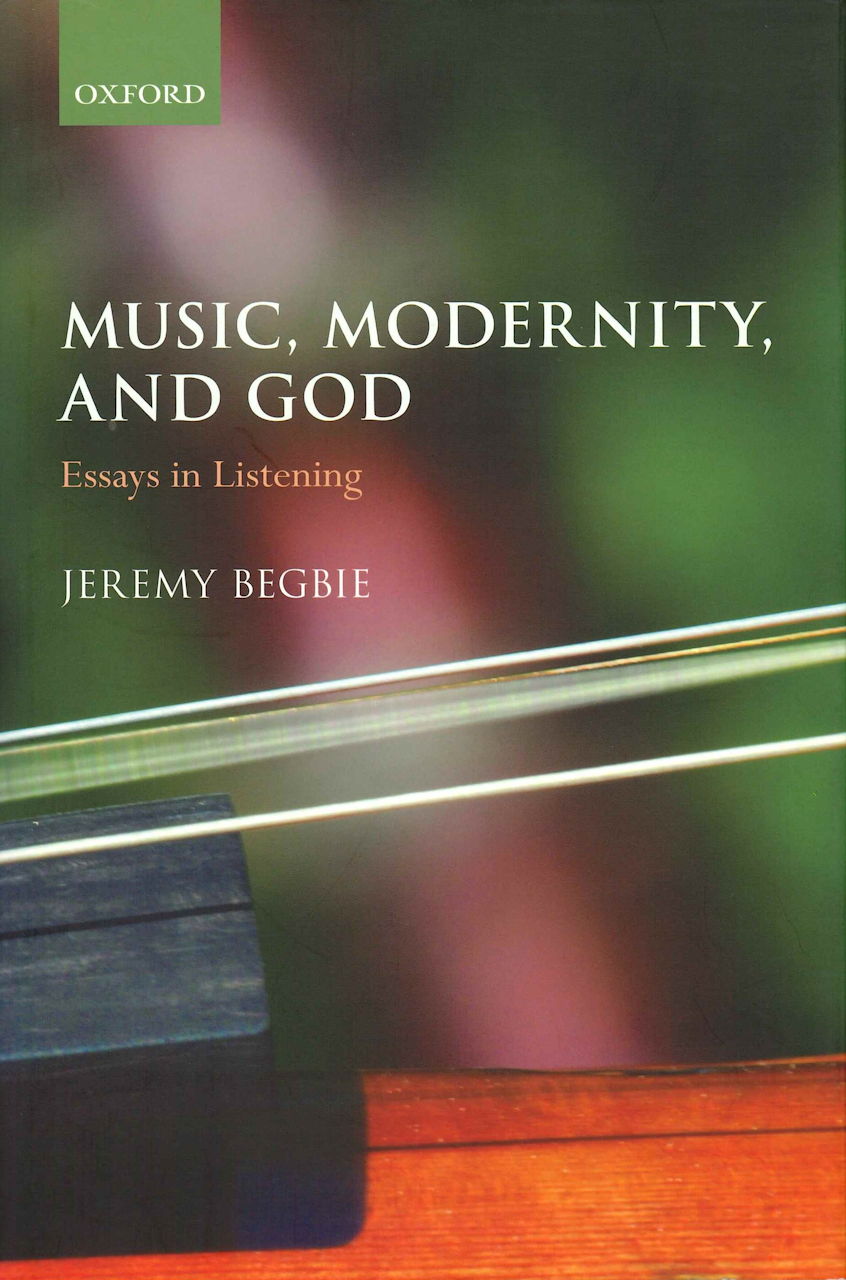 Begbie, Music, Modernity, and God (Oxford University Press)