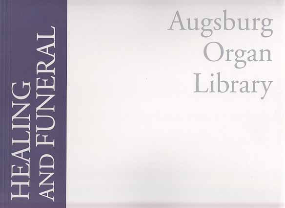 Augsburg Organ Library: Healing, Funeral (Augsburg Fortress)