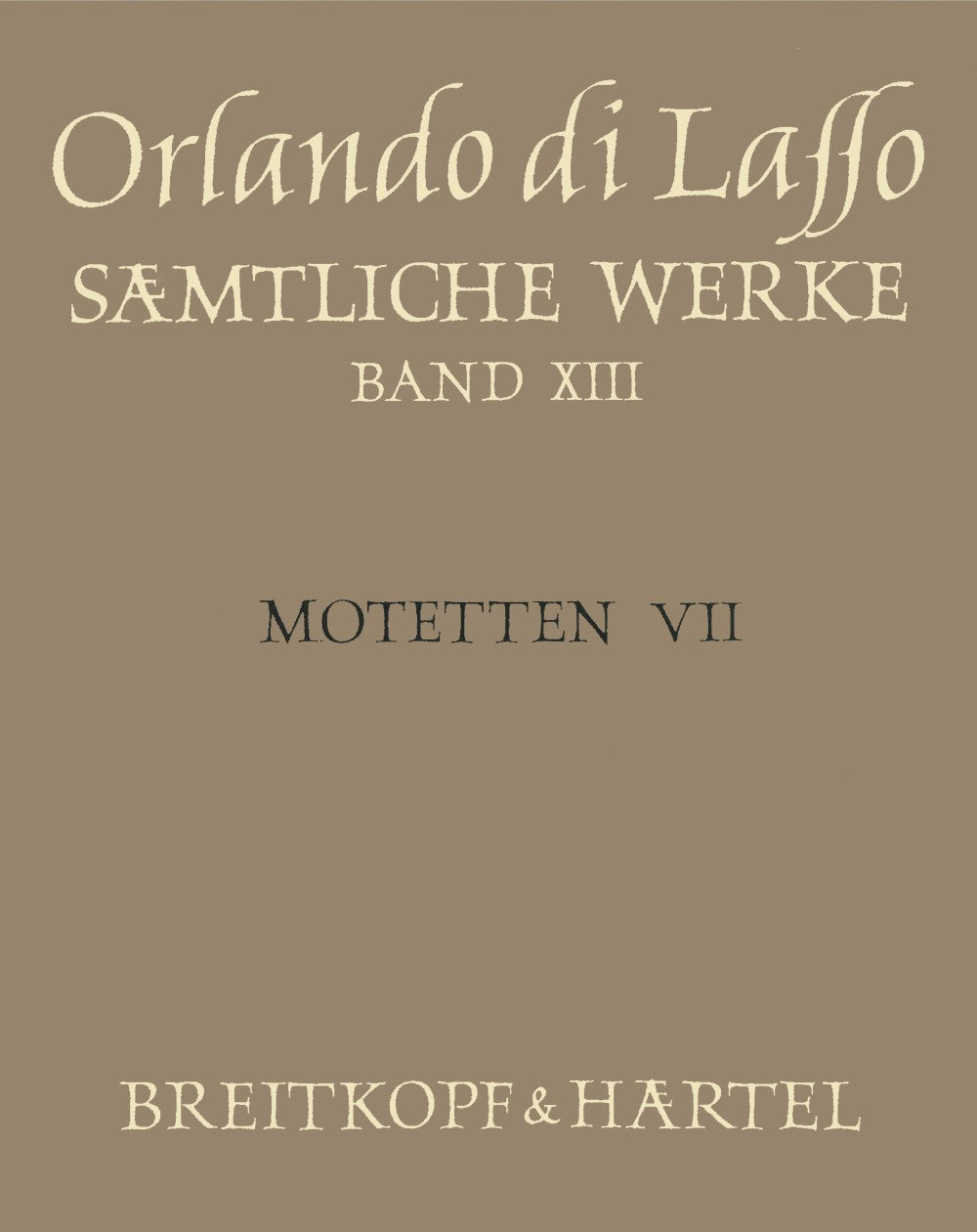 Lasso, Samtliche Werke, 2. Auflage 13 (Breitkopf)