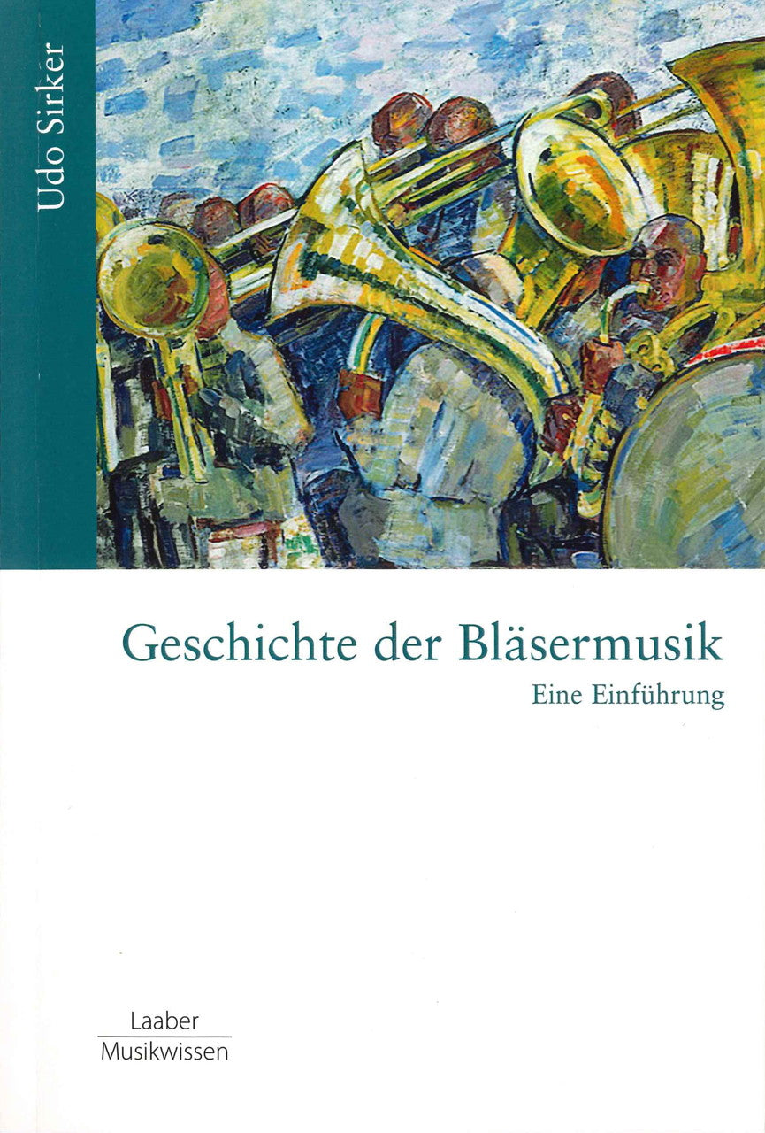 Sirker, Geschichte der Blasermusik: Eine (Laaber-Verlag)