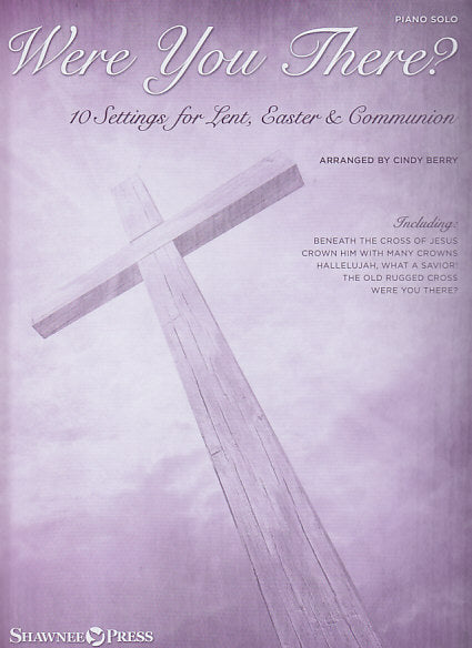 Were You There? : Lent, Easter (Shawnee Press)