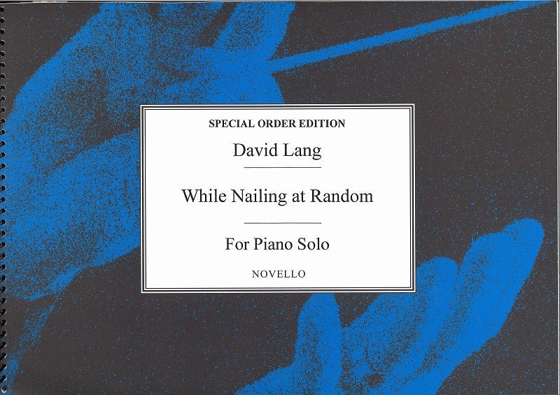 Lang, While Nailing at Random (Novello)