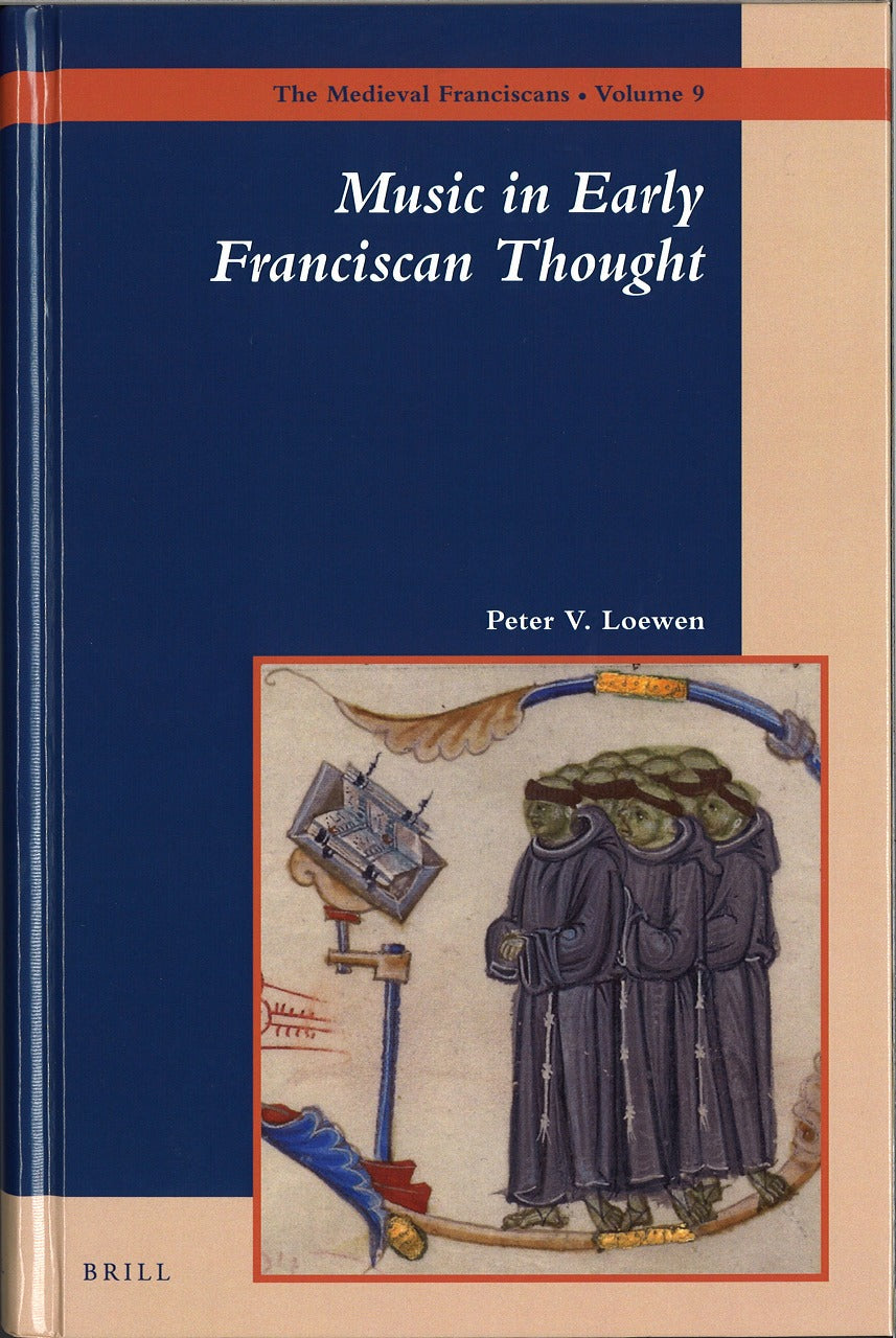Loewen,Music in Early Franciscan Thought (Brill)
