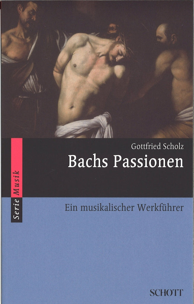 Scholz, Bachs Passionen: Ein Musikalisch (Schott)