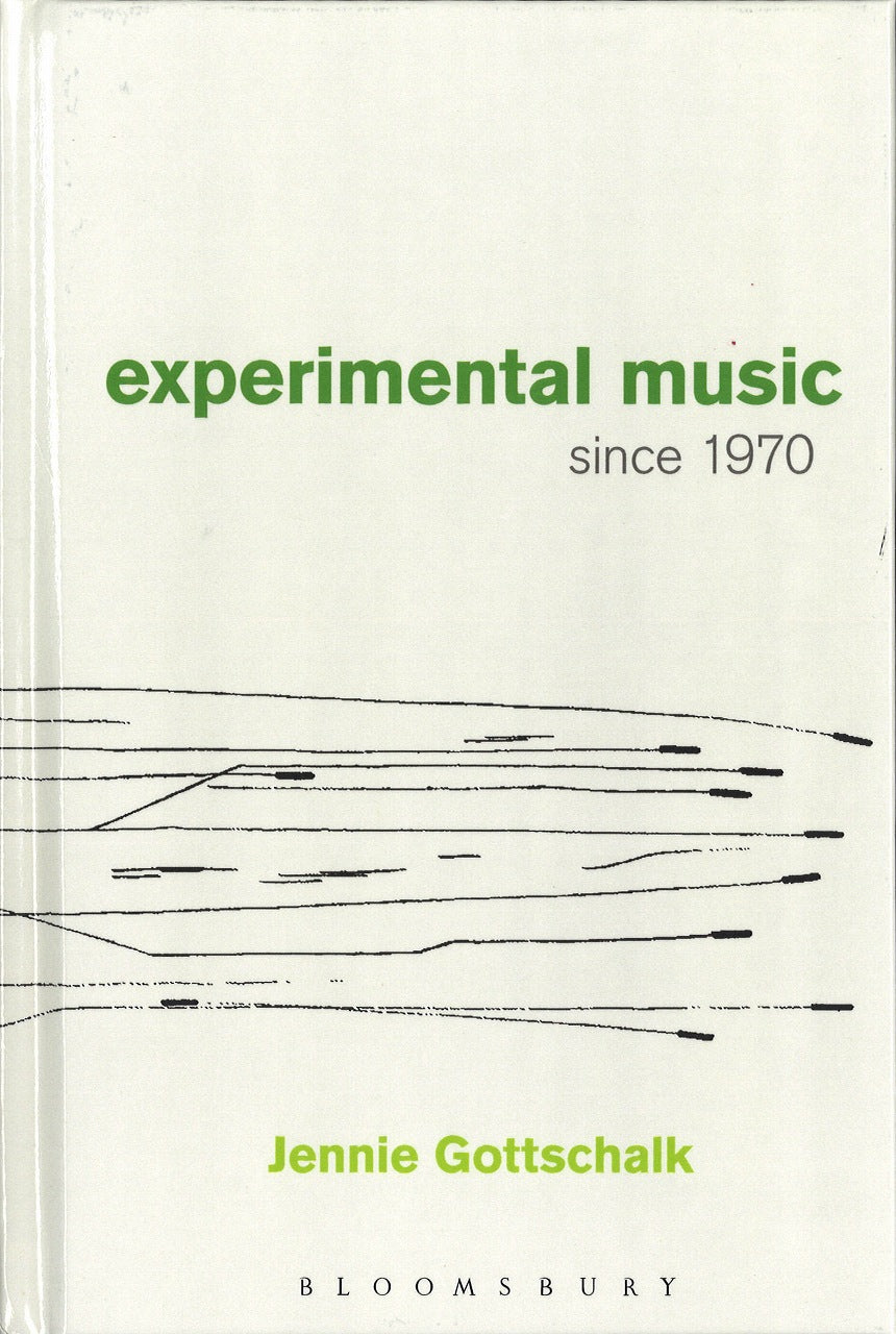 Gottschalk,Experimental Music since 1970 (Bloomsbury Academic)