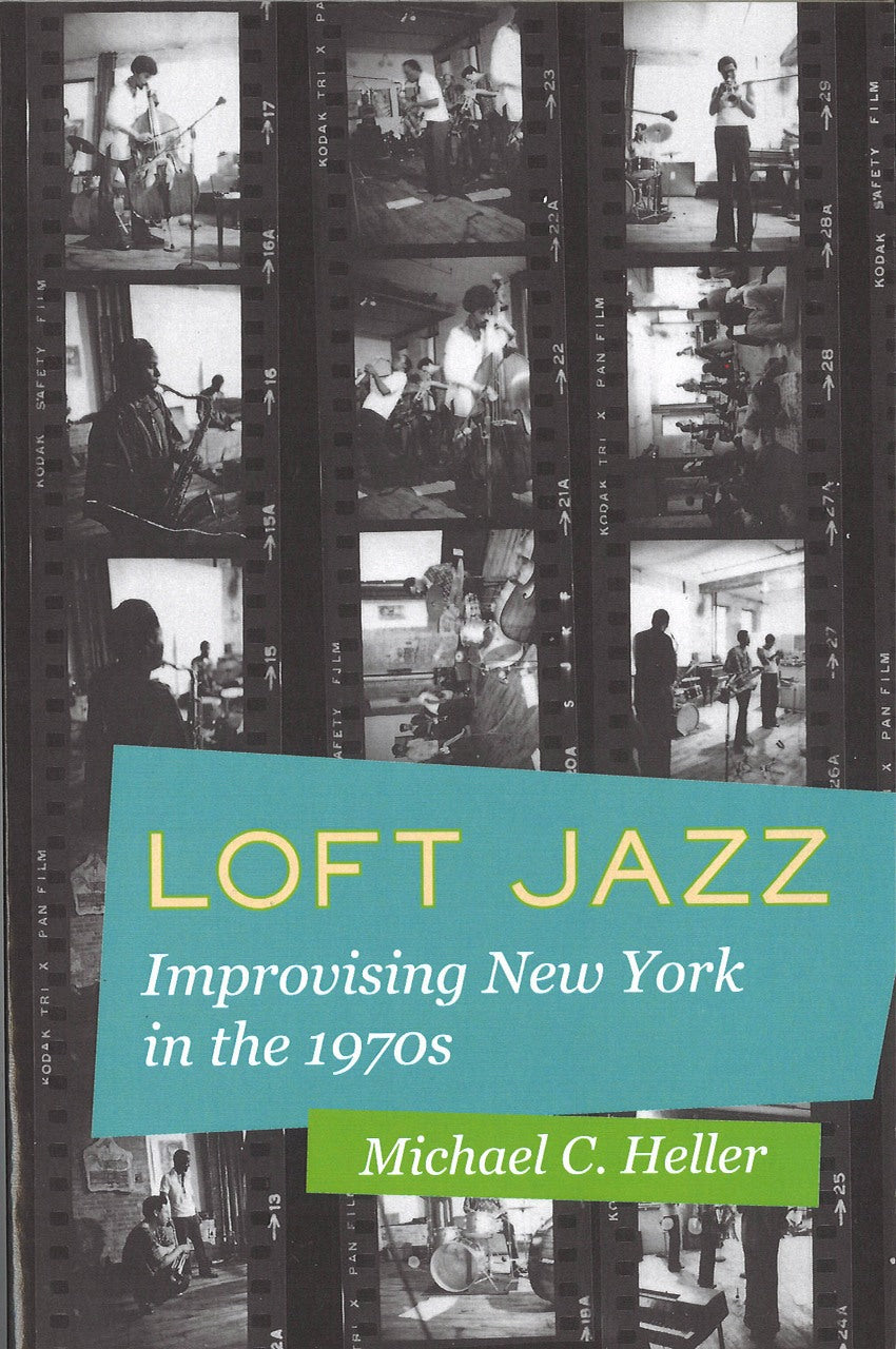 Heller, Loft Jazz (paper): Improvising (California Press, University of)